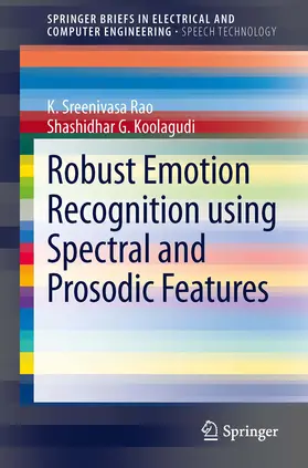 Rao / Koolagudi | Robust Emotion Recognition using Spectral and Prosodic Features | E-Book | sack.de