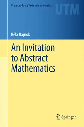 Bajnok |  An Invitation to Abstract Mathematics | Buch |  Sack Fachmedien