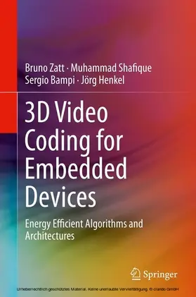 Zatt / Shafique / Bampi |  3D Video Coding for Embedded Devices | eBook | Sack Fachmedien