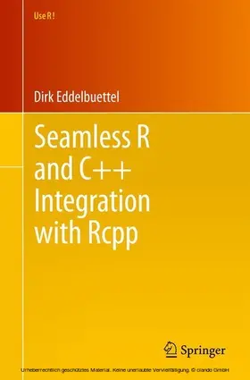 Eddelbuettel |  Seamless R and C++ Integration with Rcpp | eBook | Sack Fachmedien