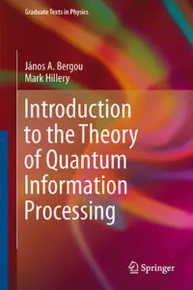 Bergou / Hillery |  Introduction to the Theory of Quantum Information Processing | eBook | Sack Fachmedien