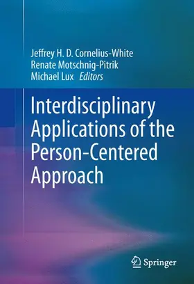 Cornelius-White / Lux / Motschnig-Pitrik |  Interdisciplinary Applications of the Person-Centered Approach | Buch |  Sack Fachmedien