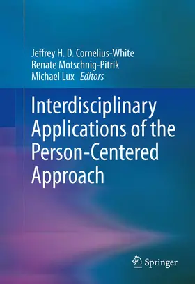 Cornelius-White / Motschnig-Pitrik / Lux |  Interdisciplinary Applications of the Person-Centered Approach | eBook | Sack Fachmedien