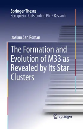 San Roman |  The Formation and Evolution of M33 as Revealed by Its Star Clusters | eBook | Sack Fachmedien
