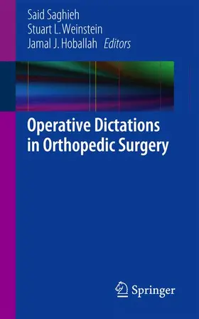 Saghieh / Hoballah / Weinstein | Operative Dictations in Orthopedic Surgery | Buch | 978-1-4614-7478-4 | sack.de