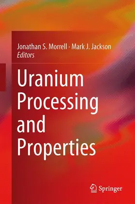 Morrell / Jackson |  Uranium Processing and Properties | Buch |  Sack Fachmedien