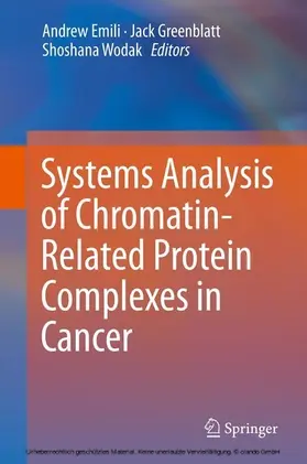Emili / Greenblatt / Wodak |  Systems Analysis of Chromatin-Related Protein Complexes in Cancer | eBook | Sack Fachmedien