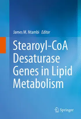 Ntambi / Ntambi, Ph.D. |  Stearoyl-CoA Desaturase Genes in Lipid Metabolism | Buch |  Sack Fachmedien