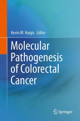 Haigis, Ph.D. |  Molecular Pathogenesis of Colorectal Cancer | Buch |  Sack Fachmedien