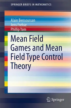 Bensoussan / Yam / Frehse | Mean Field Games and Mean Field Type Control Theory | Buch | 978-1-4614-8507-0 | sack.de