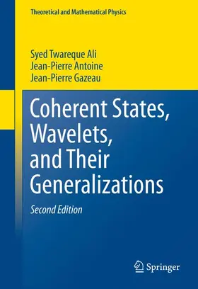 Ali / Gazeau / Antoine |  Coherent States, Wavelets, and Their Generalizations | Buch |  Sack Fachmedien