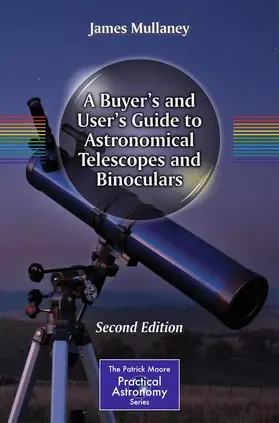 Mullaney |  A Buyer's and User's Guide to Astronomical Telescopes and Binoculars | Buch |  Sack Fachmedien