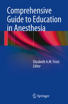 Frost |  Comprehensive Guide to Education in Anesthesia | Buch |  Sack Fachmedien