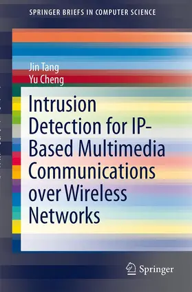 Cheng / Tang |  Intrusion Detection for IP-Based Multimedia Communications over Wireless Networks | Buch |  Sack Fachmedien