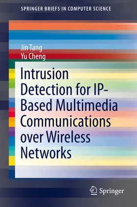 Tang / Cheng |  Intrusion Detection for IP-Based Multimedia Communications over Wireless Networks | eBook | Sack Fachmedien