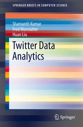 Kumar / Morstatter / Liu |  Twitter Data Analytics | eBook | Sack Fachmedien