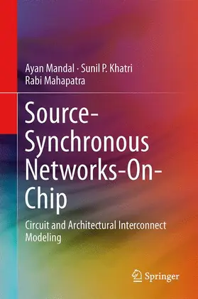Mandal / Mahapatra / Khatri |  Source-Synchronous Networks-On-Chip | Buch |  Sack Fachmedien