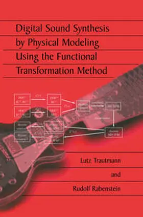 Trautmann / Rabenstein |  Digital Sound Synthesis by Physical Modeling Using the Functional Transformation Method | eBook | Sack Fachmedien