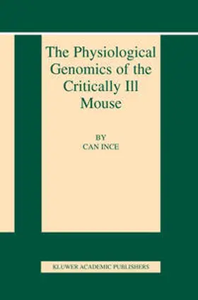 Ince |  The Physiological Genomics of the Critically Ill Mouse | eBook | Sack Fachmedien