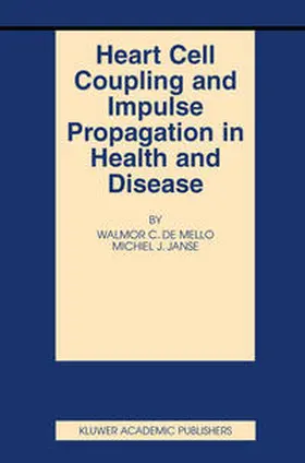de Mello / Janse |  Heart Cell Coupling and Impulse Propagation in Health and Disease | eBook | Sack Fachmedien