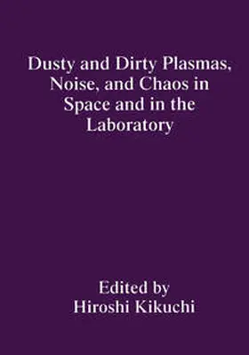 Kikuchi | Dusty and Dirty Plasmas, Noise, and Chaos in Space and in the Laboratory | E-Book | sack.de