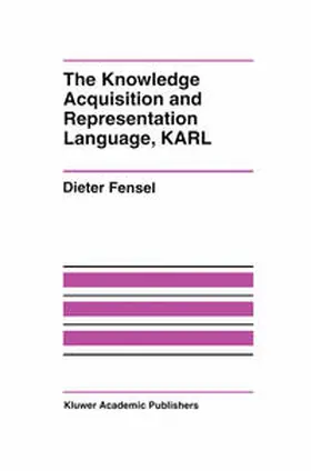 Fensel | The Knowledge Acquisition and Representation Language, KARL | E-Book | www2.sack.de