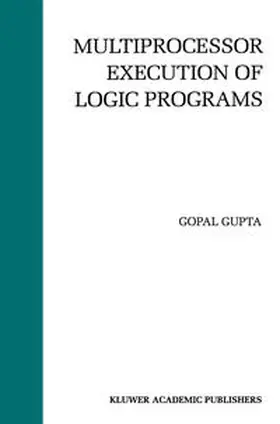 Gupta | Multiprocessor Execution of Logic Programs | E-Book | sack.de