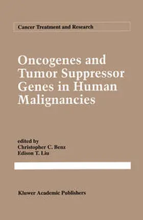 Benz / Liu |  Oncogenes and Tumor Suppressor Genes in Human Malignancies | eBook | Sack Fachmedien