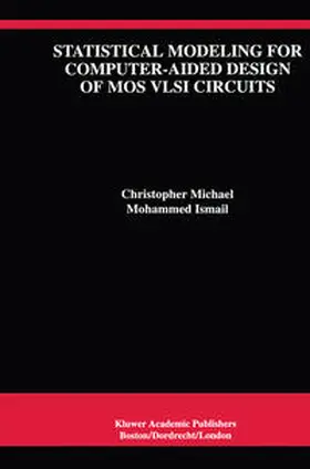 Michael / Ismail |  Statistical Modeling for Computer-Aided Design of MOS VLSI Circuits | eBook | Sack Fachmedien