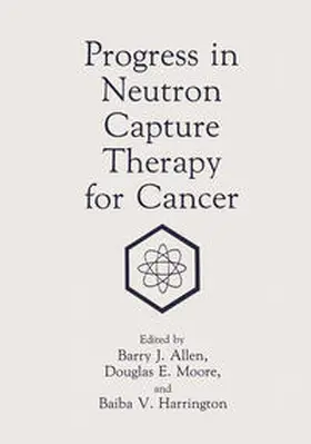 Allen / Harrington / Moore | Progress in Neutron Capture Therapy for Cancer | E-Book | sack.de