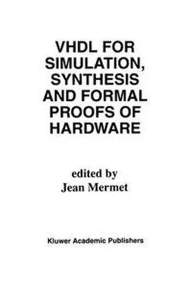 Mermet | VHDL for Simulation, Synthesis and Formal Proofs of Hardware | E-Book | sack.de