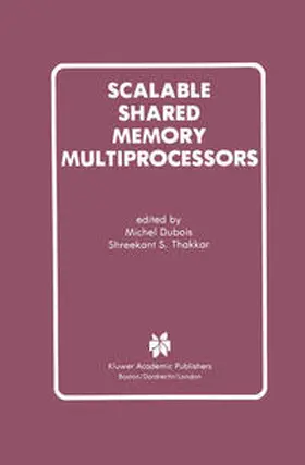 Dubois / Thakkar | Scalable Shared Memory Multiprocessors | E-Book | www2.sack.de
