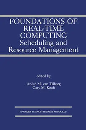 van Tilborg / Koob | Foundations of Real-Time Computing: Scheduling and Resource Management | E-Book | sack.de