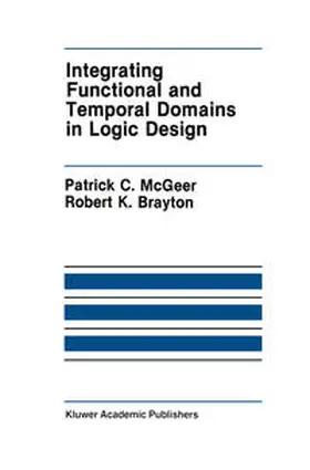 McGeer / Brayton |  Integrating Functional and Temporal Domains in Logic Design | eBook | Sack Fachmedien