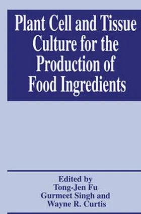 Fu / Singh / Curtis |  Plant Cell and Tissue Culture for the Production of Food Ingredients | eBook | Sack Fachmedien