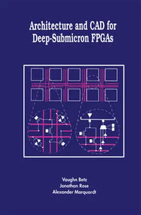 Betz / Rose / Marquardt | Architecture and CAD for Deep-Submicron FPGAS | E-Book | www2.sack.de