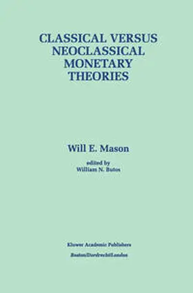 Mason / Butos |  Classical versus Neoclassical Monetary Theories | eBook | Sack Fachmedien