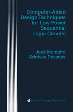 Monteiro / Devadas |  Computer-Aided Design Techniques for Low Power Sequential Logic Circuits | eBook | Sack Fachmedien
