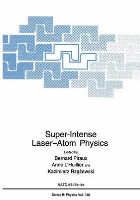 L'Huillier / Rzazewski / Piraux |  Super-Intense Laser-Atom Physics | Buch |  Sack Fachmedien