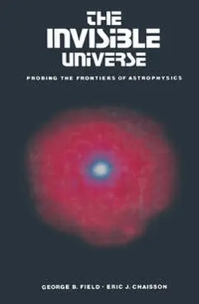 FIELD / CHAISSON |  The Invisible Universe | eBook | Sack Fachmedien