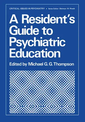 Thompson |  A Resident's Guide to Psychiatric Education | Buch |  Sack Fachmedien