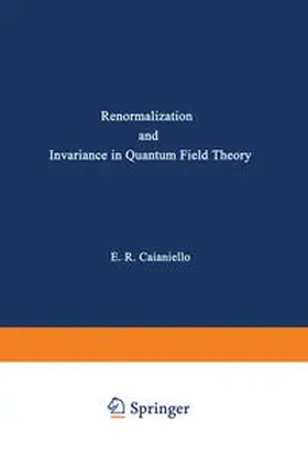 Caianiello |  Renormalization and Invariance in Quantum Field Theory | eBook | Sack Fachmedien