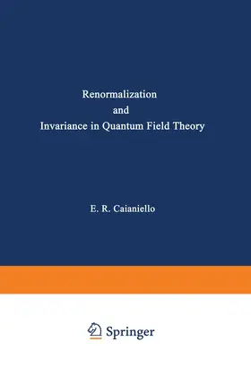 Caianiello |  Renormalization and Invariance in Quantum Field Theory | Buch |  Sack Fachmedien