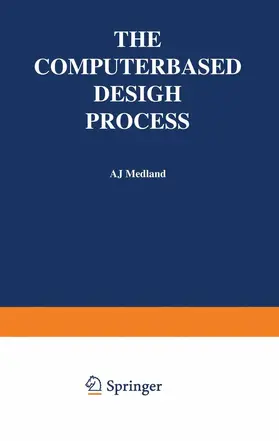 Medland | The Computer-Based Design Process | Buch | 978-1-4615-9866-4 | sack.de