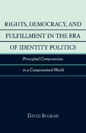 Ingram |  Rights, Democracy, and Fulfillment in the Era of Identity Politics | eBook | Sack Fachmedien