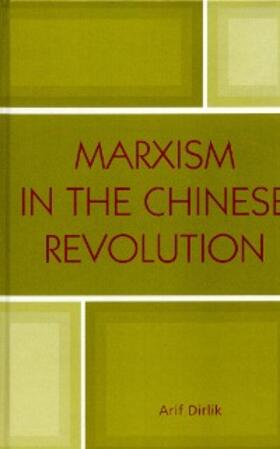 Dirlik |  Marxism in the Chinese Revolution | eBook | Sack Fachmedien