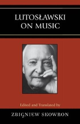 Skowron |  Lutoslawski on Music | eBook | Sack Fachmedien