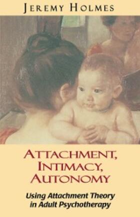 Holmes |  Attachment, Intimacy, Autonomy | eBook | Sack Fachmedien