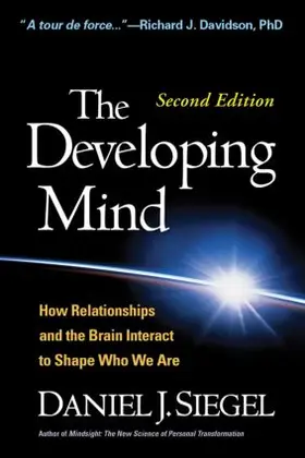 Siegel |  The Developing Mind: How Relationships and the Brain Interact to Shape Who We Are | Buch |  Sack Fachmedien