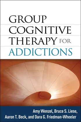 Wenzel / Liese / Beck |  Group Cognitive Therapy for Addictions | Buch |  Sack Fachmedien